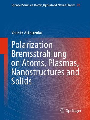 cover image of Polarization Bremsstrahlung on Atoms, Plasmas, Nanostructures and Solids